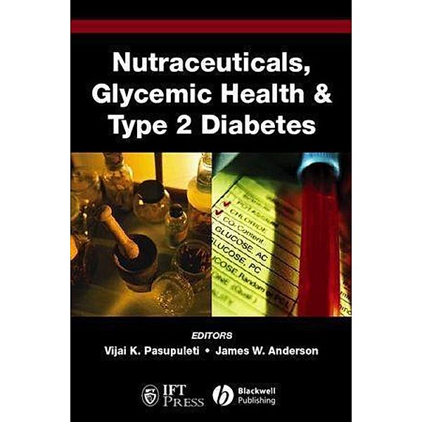 Nutraceuticals, Glycemic Health and Type 2 Diabetes / Institute of Food Technologists Series