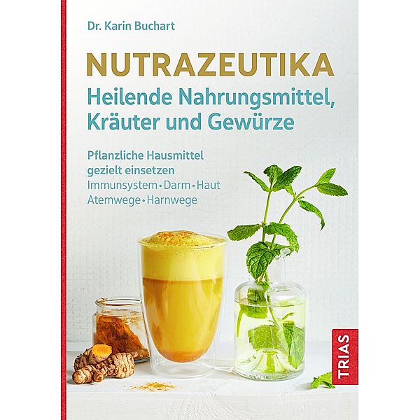 Nutrazeutika - Heilende Nahrungsmittel, Kräuter und Gewürze, Karin Buchart