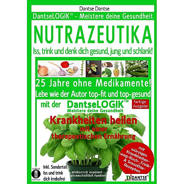 NUTRAZEUTIKA - Iss, trink und denk dich gesund, jung und schlank!, Guy Dantse