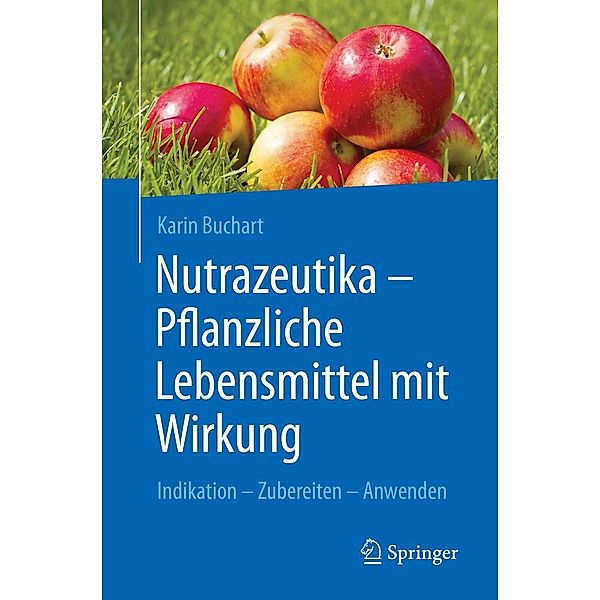 Nutrazeutika - Pflanzliche Lebensmittel mit Wirkung, Karin Buchart