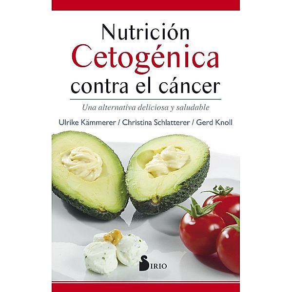 Nutrición cetogénica contra el cáncer, Ulrike Kämmerer, Christina Schlatterer, Gerd Knoll