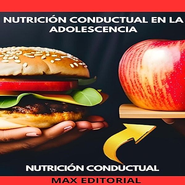 Nutrición Conductual En La Adolescencia / Nutrición Conductual: Salud y Vida Bd.1, Max Editorial