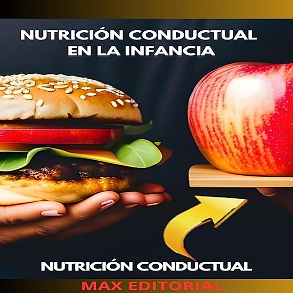 Nutrición Conductual En La Infancia / Nutrición Conductual: Salud y Vida Bd.1, Max Editorial