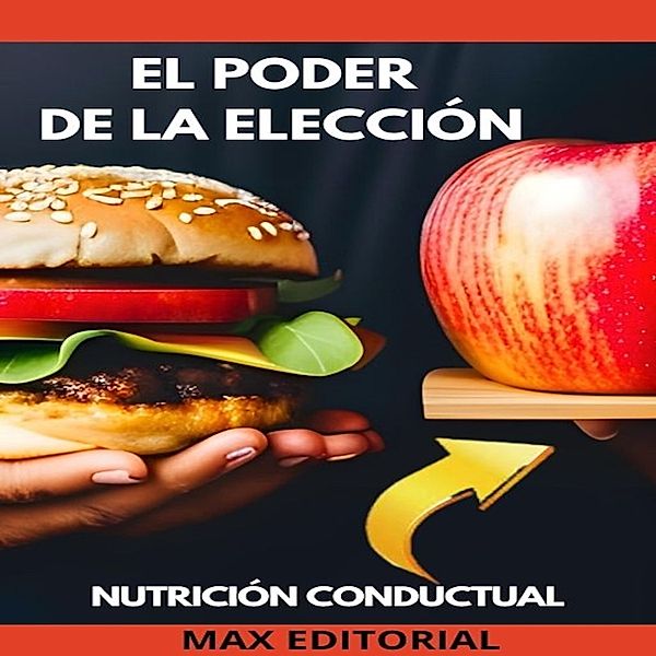 Nutrición Conductual: Salud y Vida - 1 - El Poder de La Elección