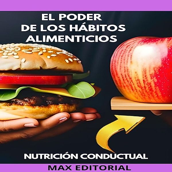 Nutrición Conductual: Salud y Vida - 1 - El Poder de Los Hábitos Alimenticios