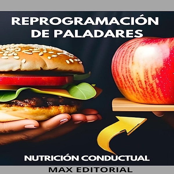 Nutrición Conductual: Salud y Vida - 1 - Reprogramación de Paladares
