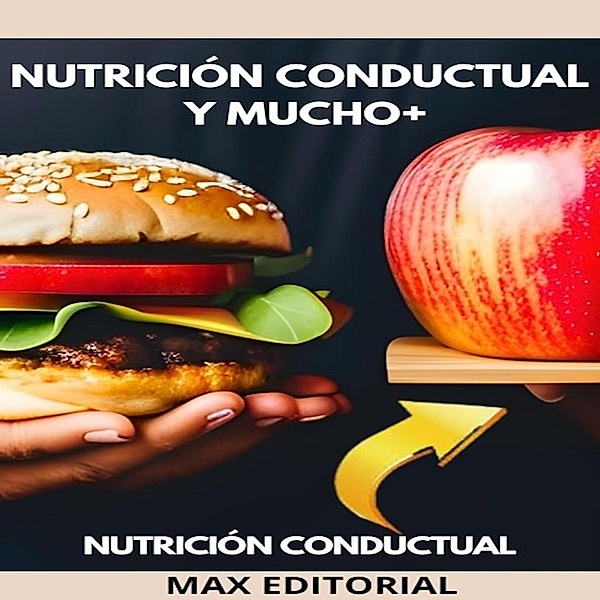 Nutrición Conductual y Mucho+ / Nutrición Conductual: Salud y Vida Bd.1, Max Editorial