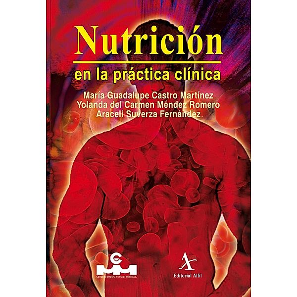 Nutrición en la práctica clínica, María Guadalupe Castro Martínez, Yolanda del Carmen Méndez Romero, Araceli Suverza Fernández