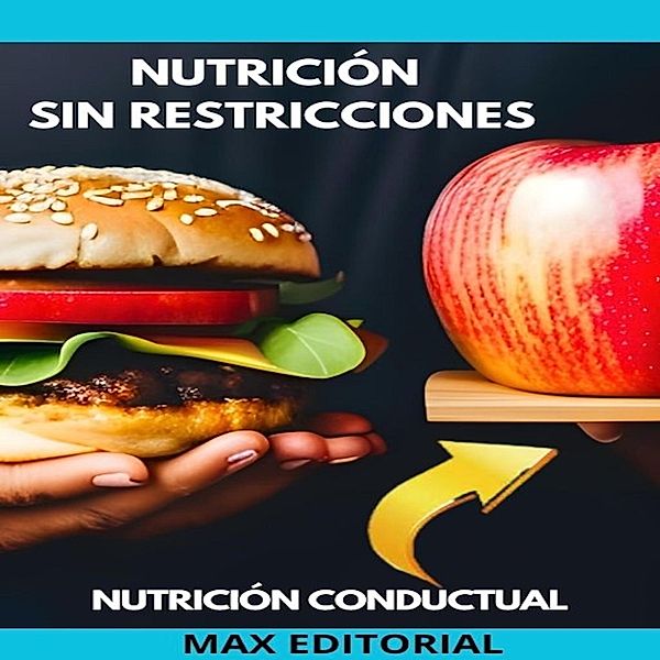 Nutrición Sin Restricciones / Nutrición Conductual: Salud y Vida Bd.1, Max Editorial