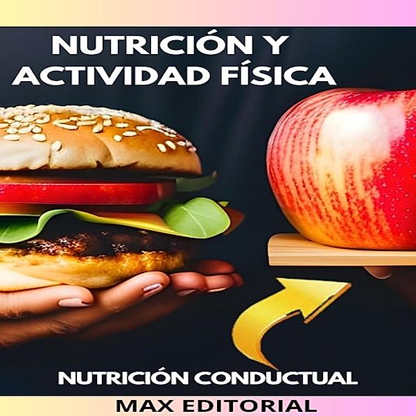 Nutrición y Actividad Física / Nutrición Conductual: Salud y Vida Bd.1, Max Editorial