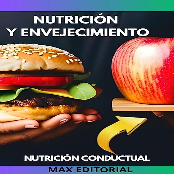 Nutrición y Envejecimiento / Nutrición Conductual: Salud y Vida Bd.1, Max Editorial