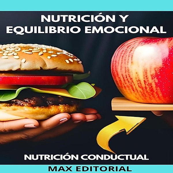 Nutrición y Equilibrio Emocional / Nutrición Conductual: Salud y Vida Bd.1, Max Editorial