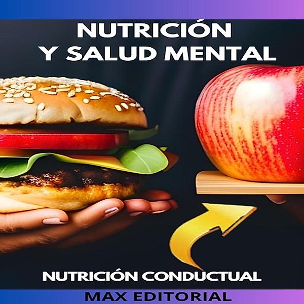 Nutrición y Salud Mental / Nutrición Conductual: Salud y Vida Bd.1, Max Editorial