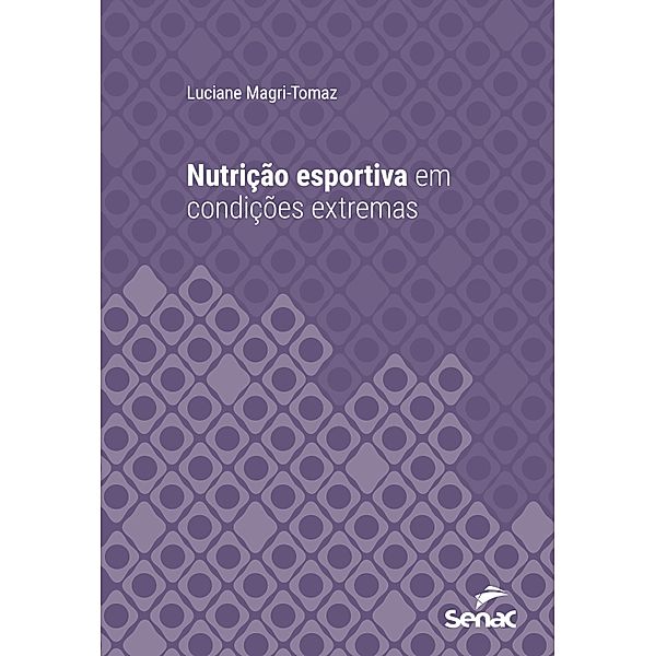 Nutrição esportiva em condições extremas / Série Universitária, Luciane Magri-Tomaz