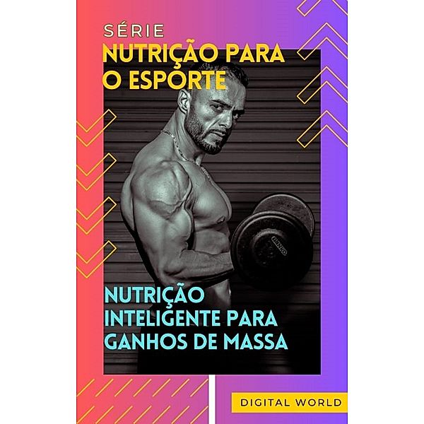 Nutrição Inteligente para ganhos de massa / Nutrição para o Esporte Bd.3