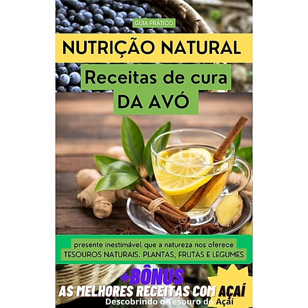 Nutrição Natural: Receitas de cura DA AVÓ, Gustavo Sandoval