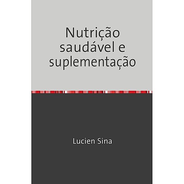 Nutrição saudável e suplementação, Lucien Sina