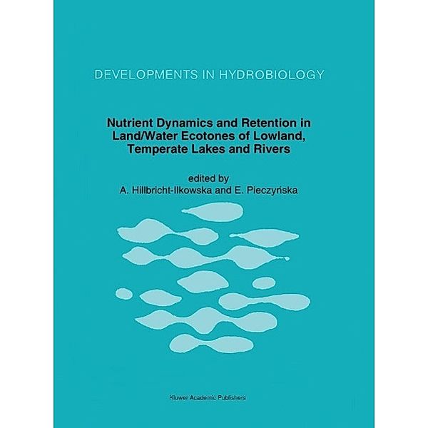 Nutrient Dynamics and Retention in Land/Water Ecotones of Lowland, Temperate Lakes and Rivers / Developments in Hydrobiology Bd.82