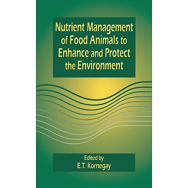 Nutrient Management of Food Animals to Enhance and Protect the Environment, E. T. Kornegay