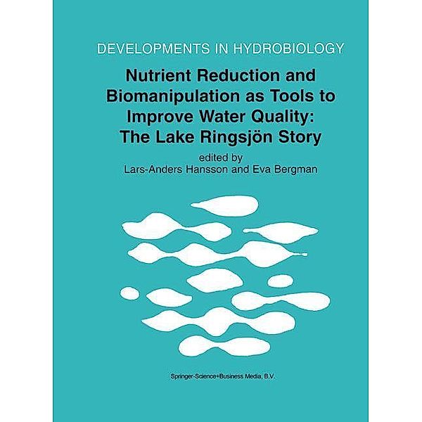 Nutrient Reduction and Biomanipulation as Tools to Improve Water Quality: The Lake Ringsjön Story / Developments in Hydrobiology Bd.140