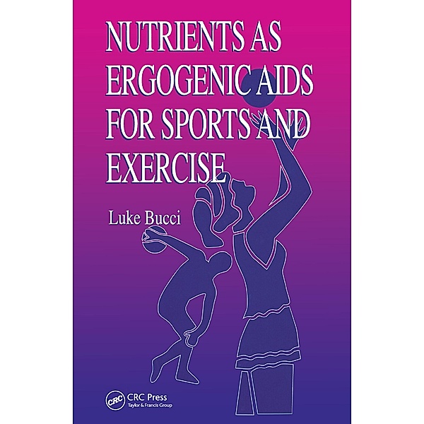 Nutrients as Ergogenic Aids for Sports and Exercise, Luke R. Bucci