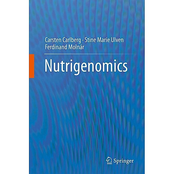 Nutrigenomics, Carsten Carlberg, Stine Marie Ulven, Ferdinand Molnár