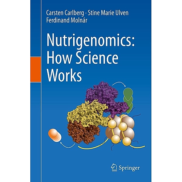 Nutrigenomics: How Science Works, Carsten Carlberg, Stine Marie Ulven, Ferdinand Molnár