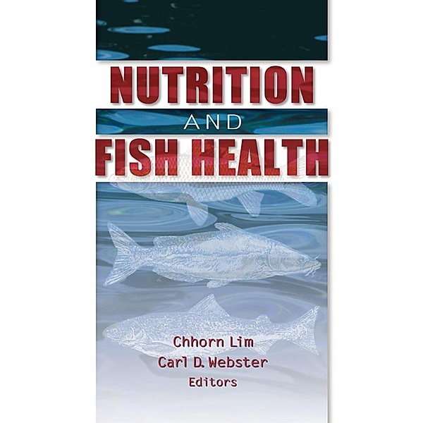 Nutrition and Fish Health, Carl D Webster, Chhorn Lim
