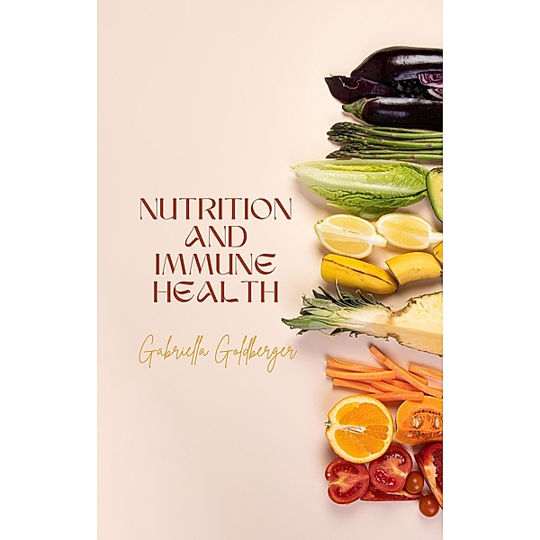 Nutrition and Immune Health, Gabriella Goldberger