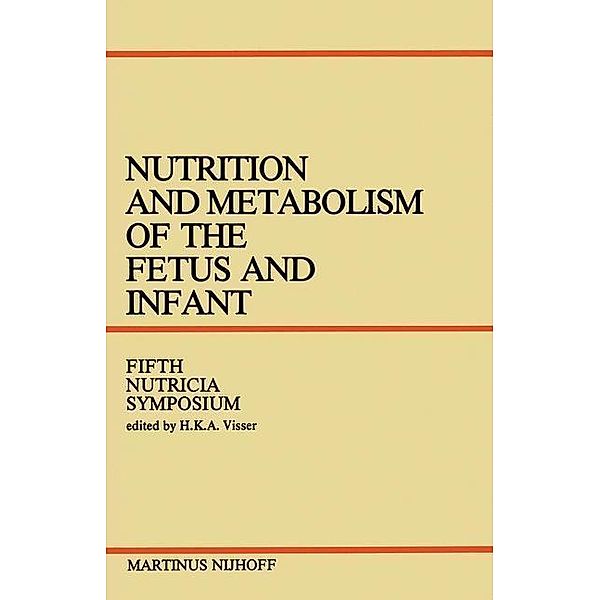 Nutrition and Metabolism of the Fetus and Infant / Nutricia Symposia Bd.5