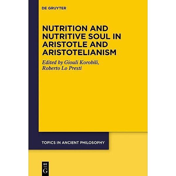 Nutrition and Nutritive Soul in Aristotle and Aristotelianism / Topics in Ancient Philosophy