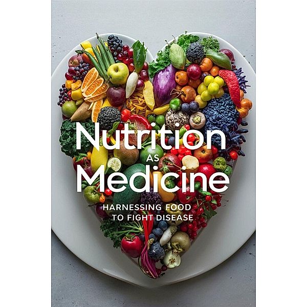 Nutrition as Medicine: Harnessing Food to Fight Disease / Fight Disease, Dorothy T. Brown