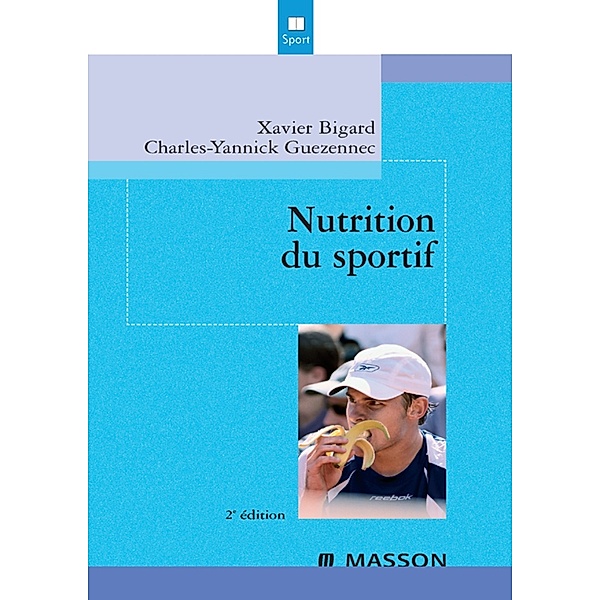 Nutrition du sportif, A-Xavier Bigard, Charles-Yannick Guezennec