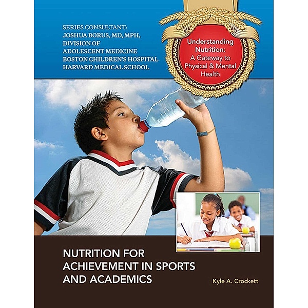 Nutrition for Achievement in Sports and Academics, Kyle A. Crockett
