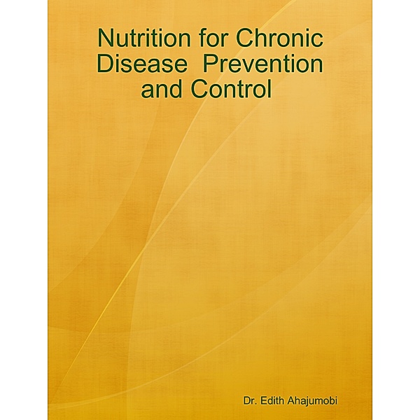 Nutrition for Chronic Disease  Prevention and Control, Dr. Edith Ahajumobi