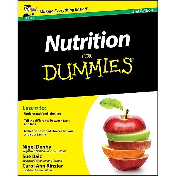 Nutrition For Dummies, 2nd UK Edition, Nigel Denby, Sue Baic, Carol Ann Rinzler