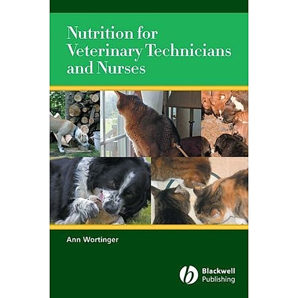 Nutrition for Veterinary Technicians and Nurses, Ann Wortinger