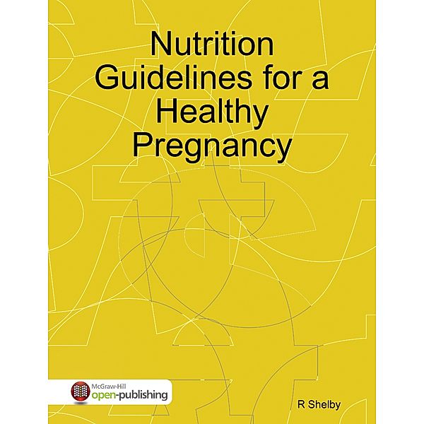 Nutrition Guidelines for a Healthy Pregnancy, R Shelby
