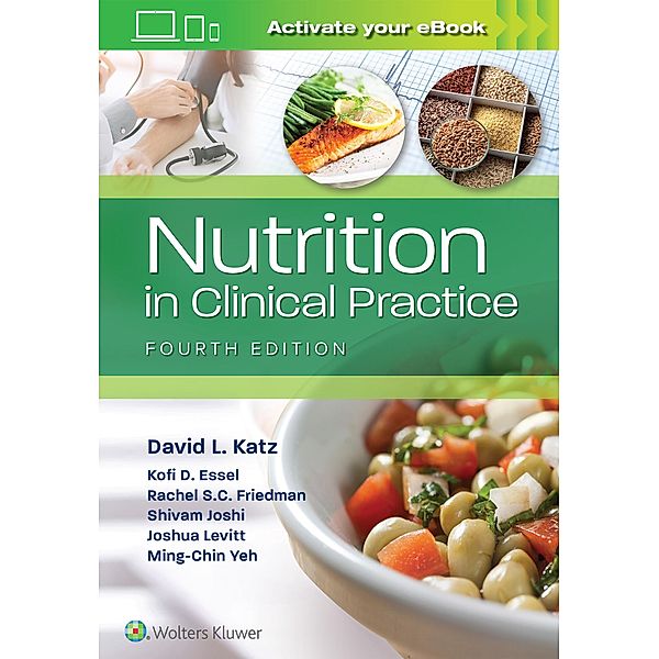 Nutrition in Clinical Practice, David L. Katz, Kofi D Essel, Rachel Summer Clair Friedman, Shivam Joshi, Joshua Levitt, Ming-Chin Yeh