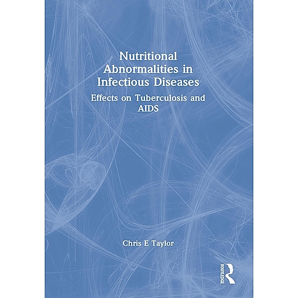 Nutritional Abnormalities in Infectious Diseases, Chris E Taylor