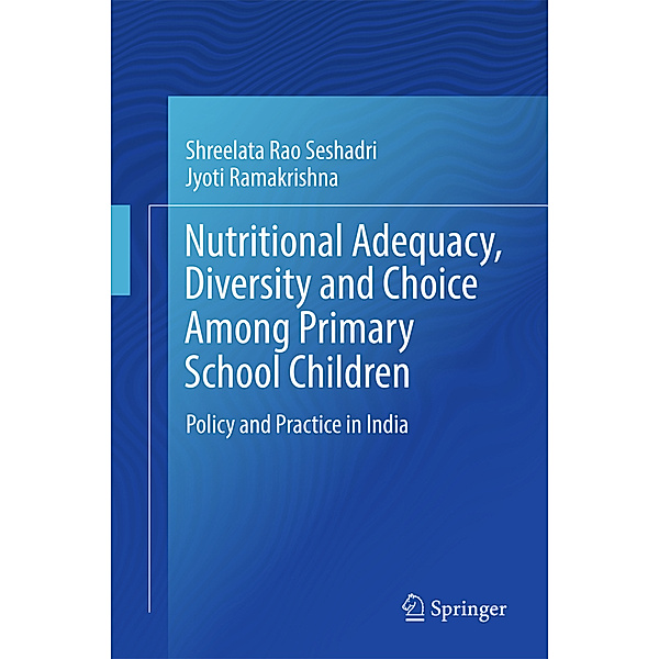 Nutritional Adequacy, Diversity and Choice Among Primary School Children, Shreelata Rao Seshadri, Jyoti Ramakrishna
