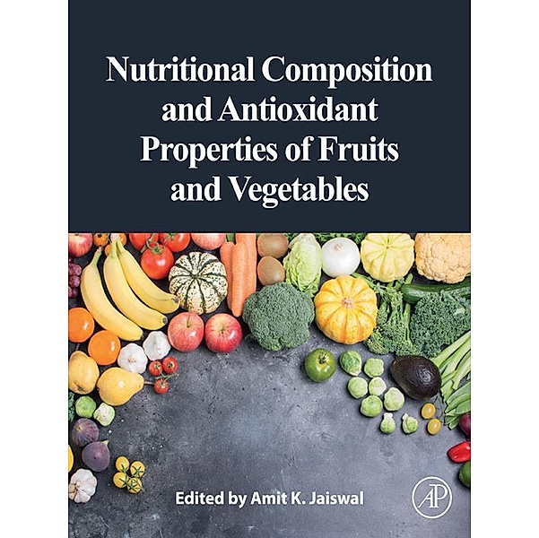 Nutritional Composition and Antioxidant Properties of Fruits and Vegetables, Amit Jaiswal