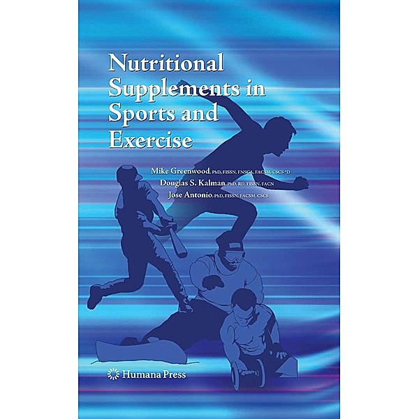 Nutritional Supplements in Sports and Exercise, Douglas S. Kalman, Jose Antonio, Mike Greenwood