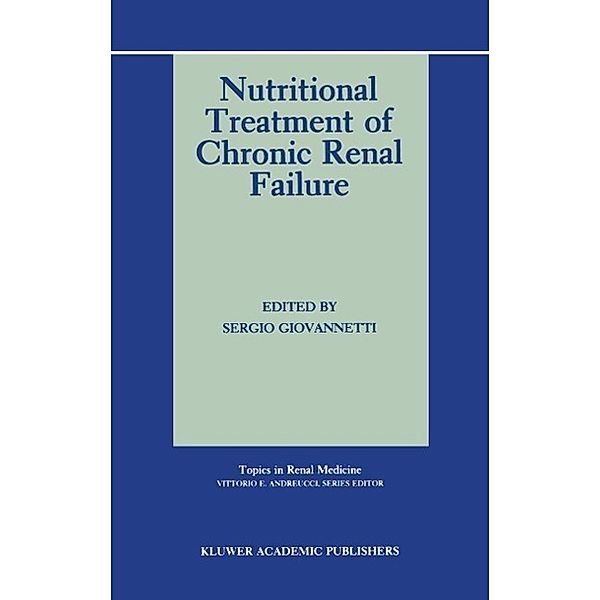 Nutritional Treatment of Chronic Renal Failure / Topics in Renal Medicine Bd.7