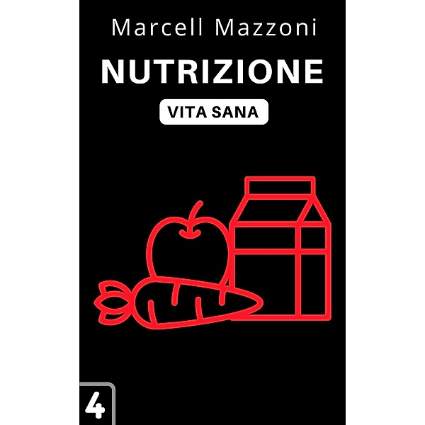 Nutrizione (Raccolta Vita Sana, #4) / Raccolta Vita Sana, Alpz Italia, Marcell Mazzoni
