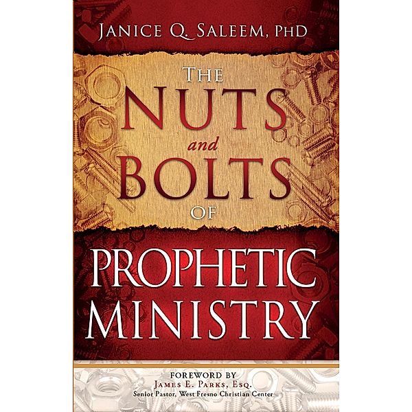 Nuts and Bolts of Prophetic Ministry / Creation House, Janice Saleem