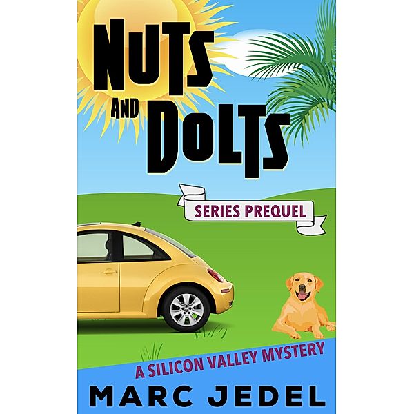 Nuts and Dolts (A Silicon Valley Mystery, #0) / A Silicon Valley Mystery, Marc Jedel