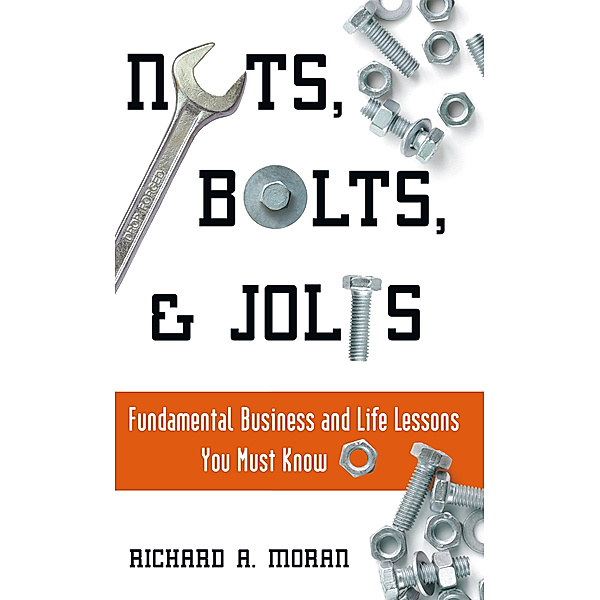 Nuts, Bolts and Jolts, Richard A. Moran