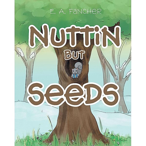 Nuttin but Seeds, E. A. Fancher