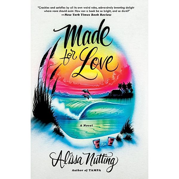 Nutting, A: Made for Love, Alissa Nutting